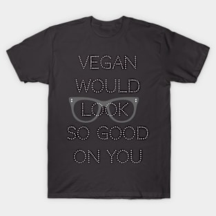 Vegan looks good T-Shirt